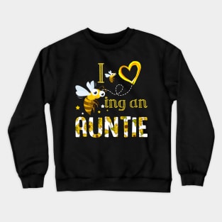 I Love Being An Auntie Bee Gift Crewneck Sweatshirt